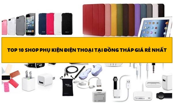 Phụ kiện điện thoại Đồng Tháp