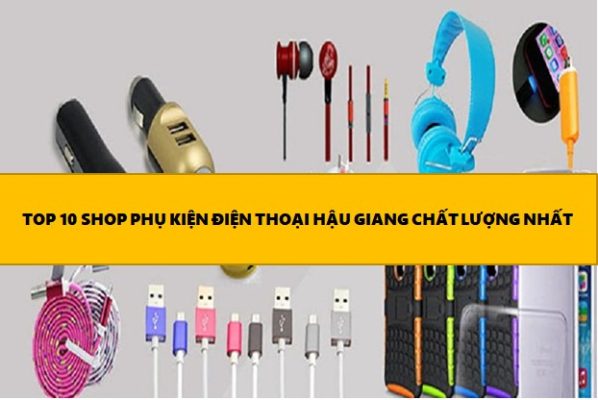 Phụ kiện điện thoại Hậu Giang