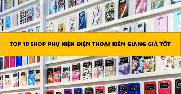 Phụ kiện điện thoại Kiên Giang